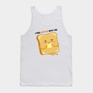 I Feel Butter With You Tank Top